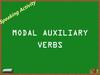 Speaking Activity. Modal Auxiliary Verbs