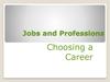 Jobs and Professions. Choosing a Career