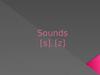 Sounds [s],[z]
