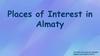 Places of Interest in Almaty