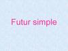 Futur simple. Французский язык