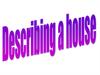 Dtscribing a house