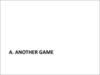 A. Another Game