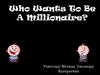 Who Wants To Be A Millionaire?