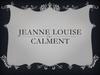 Jeanne Louise Calment