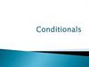 Conditionals. There are 4 kinds of conditionals