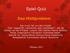 Spiel-Quiz. Das Müllproblem