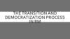 The transition and democratization process in RM