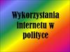 Wykorzystania internetu w polityce
