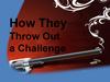 Throw out a challenge