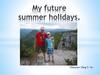 My future summer holidays