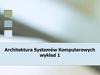 Architektura. Systemów Komputerowych (wykład 1)