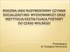 Rodzina jako rudymentarny czynnik socjalizacyjno- wychowawczy oraz instytucją kształtującą postawy do czasu wolnego