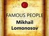 Famous people Mikhail Lomonosov