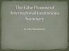 The False Promise of International  Institutions Summary