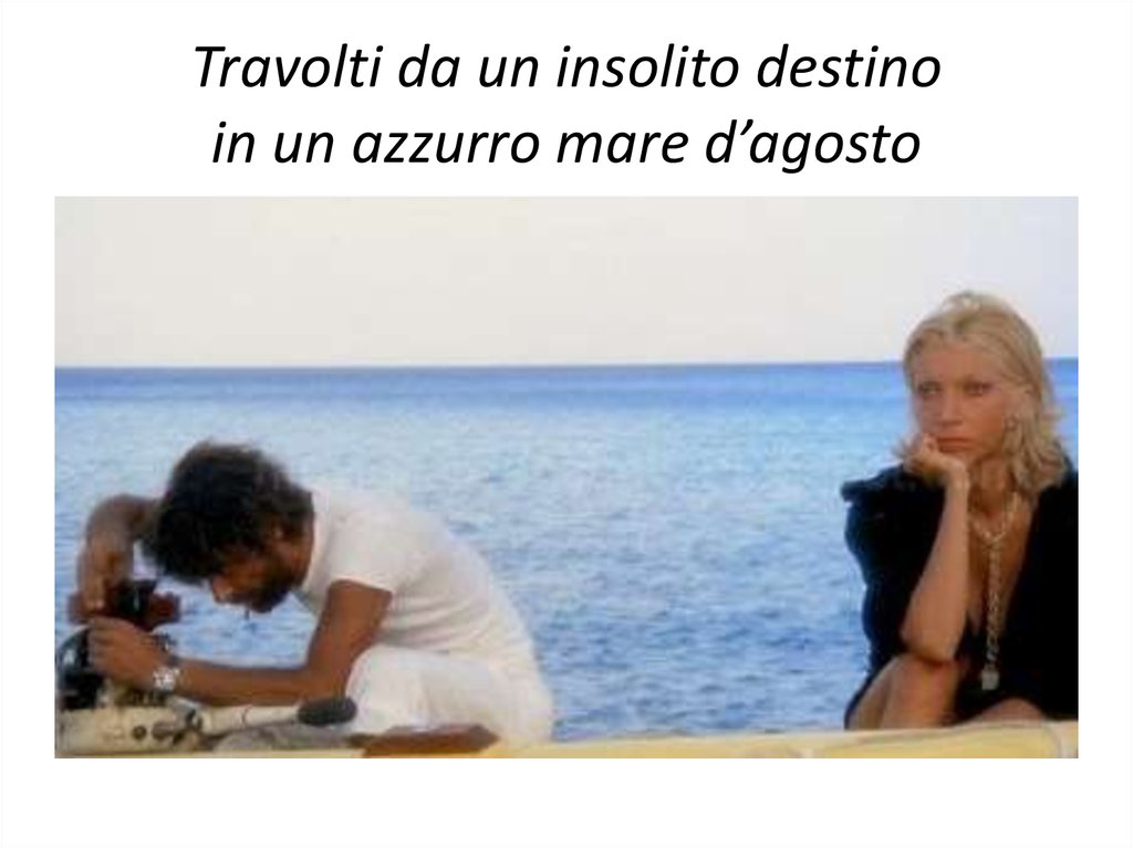 Travolti da un insolito destino in un azzurro mare d’agosto
