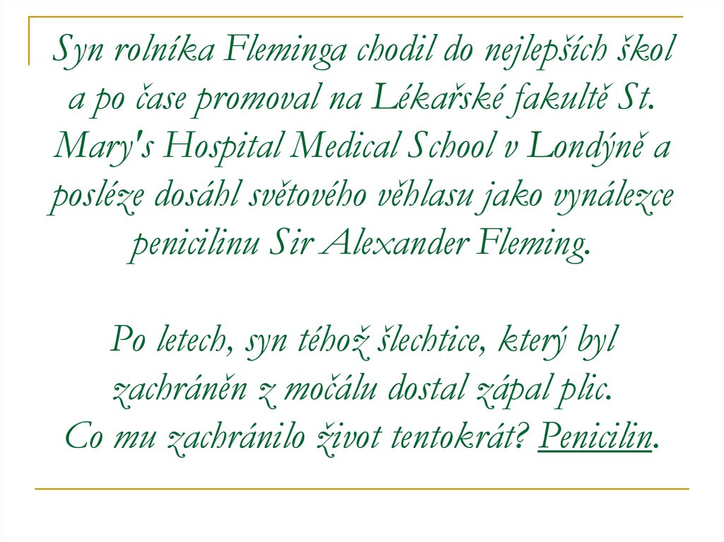 Syn rolníka Fleminga chodil do nejlepších škol a po čase promoval na Lékařské fakultě St. Mary's Hospital Medical School v