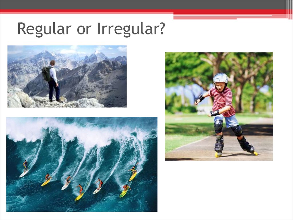 Regular or Irregular?