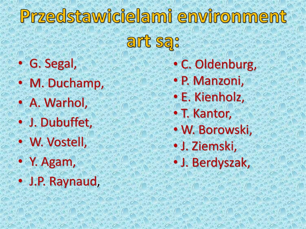 Przedstawicielami environment art są: