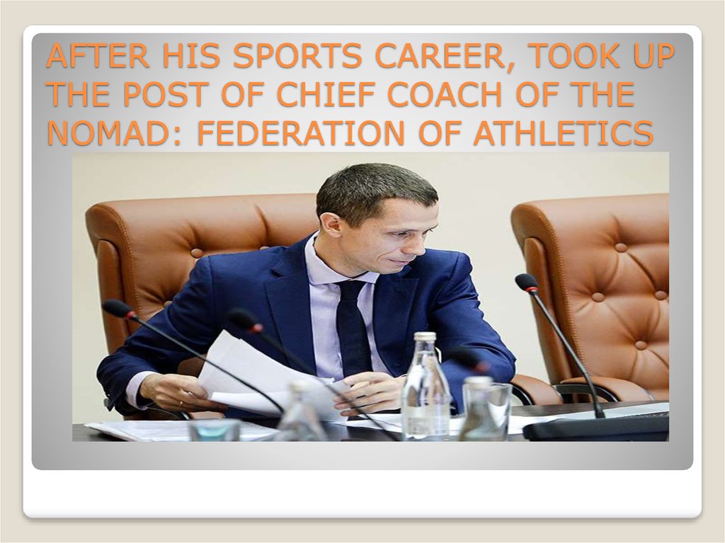 AFTER HIS SPORTS CAREER, TOOK UP THE POST OF CHIEF COACH OF THE NOMAD: FEDERATION OF ATHLETICS