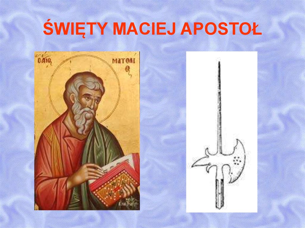 ŚWIĘTY MACIEJ APOSTOŁ