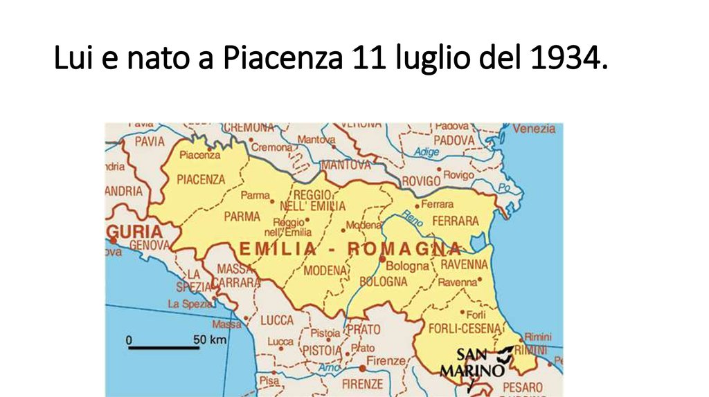 Lui e nato a Piacenza 11 luglio del 1934.