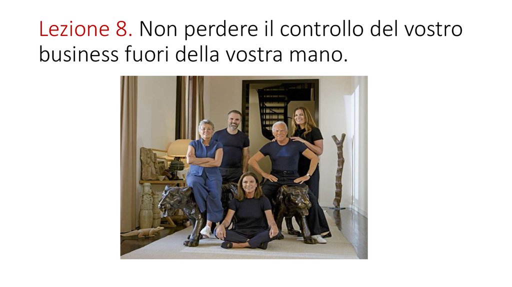 Lezione 8. Non perdere il controllo del vostro business fuori della vostra mano.
