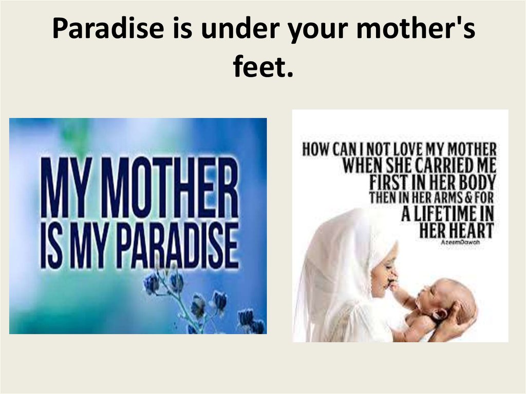 Paradise is under your mother's feet.
