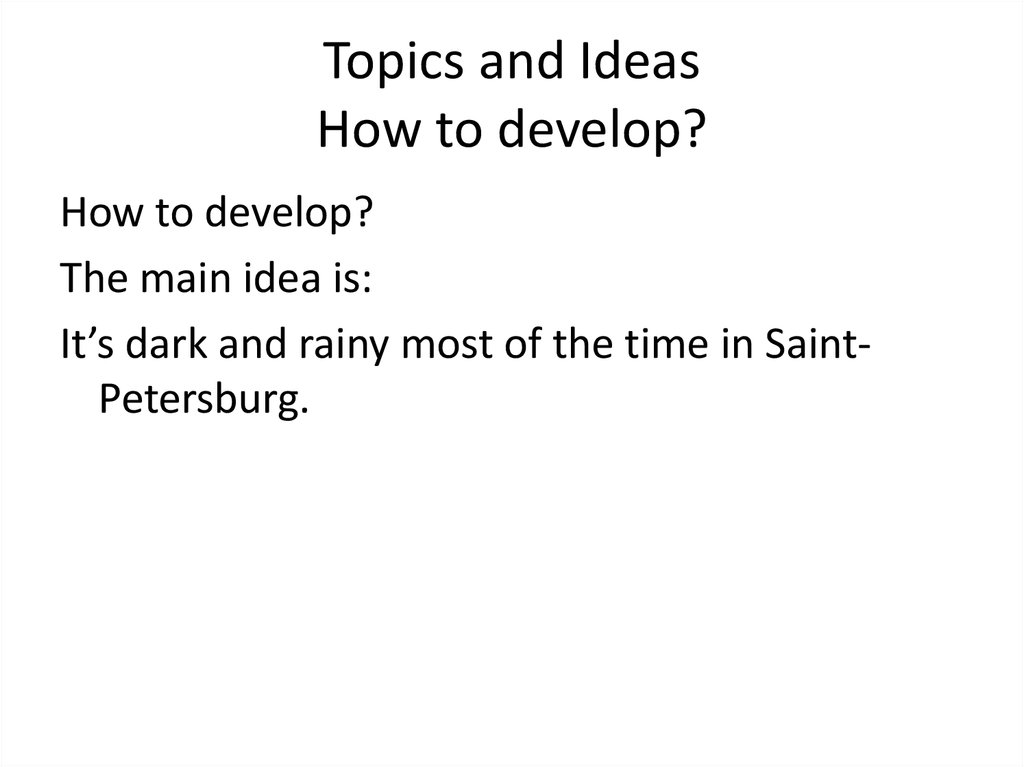 Topics and Ideas How to develop?