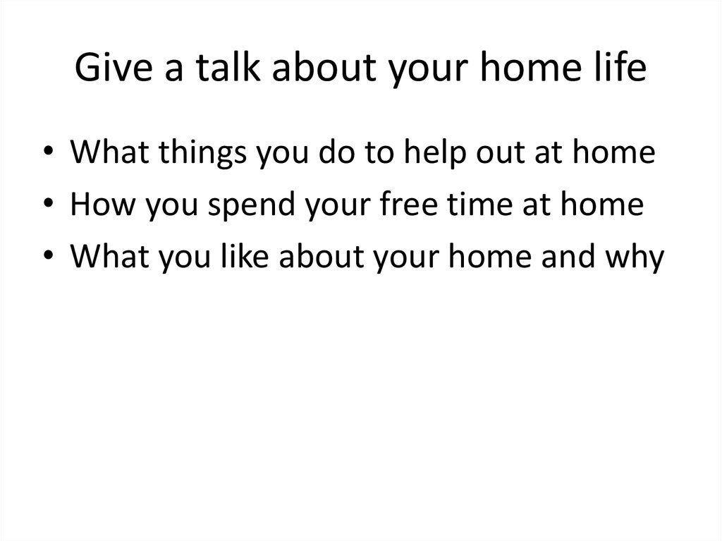 Give a talk about your home life