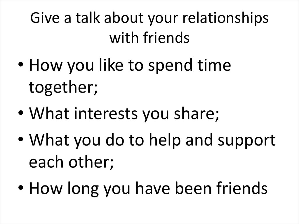 Give a talk about your relationships with friends