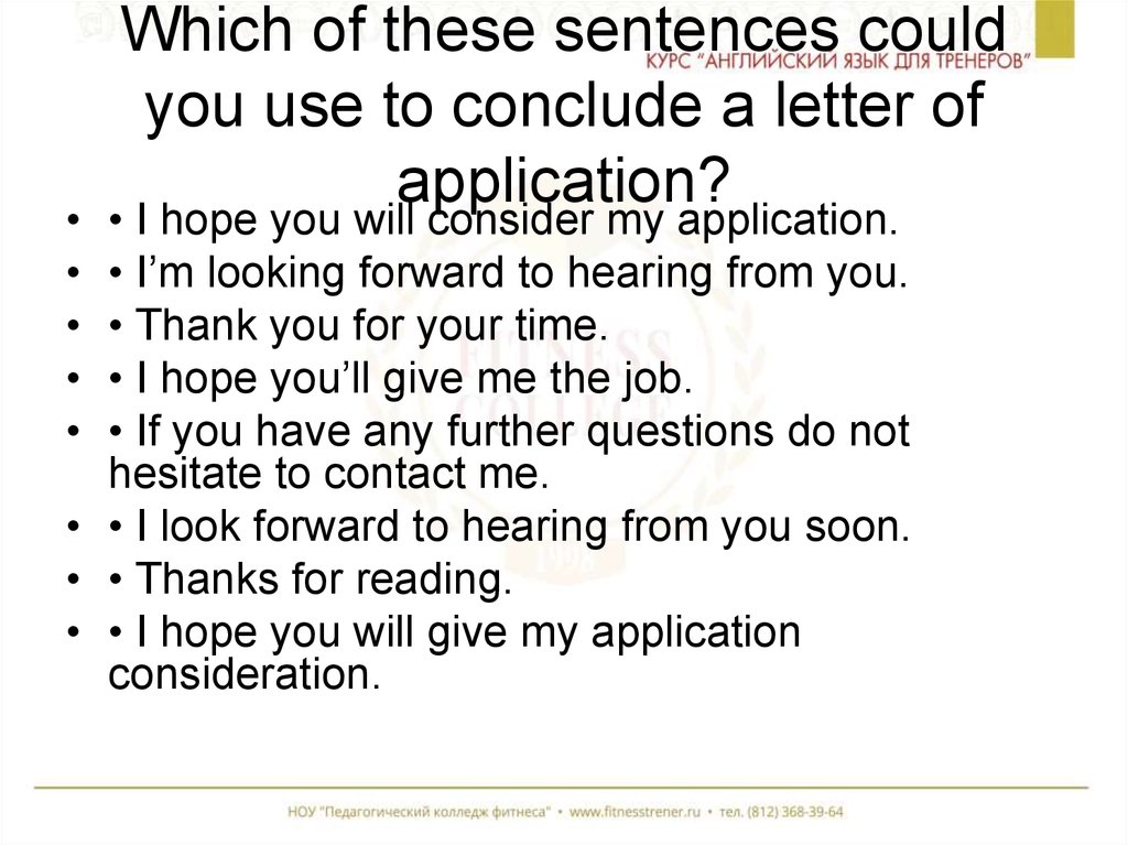 Which of these sentences could you use to conclude a letter of application?