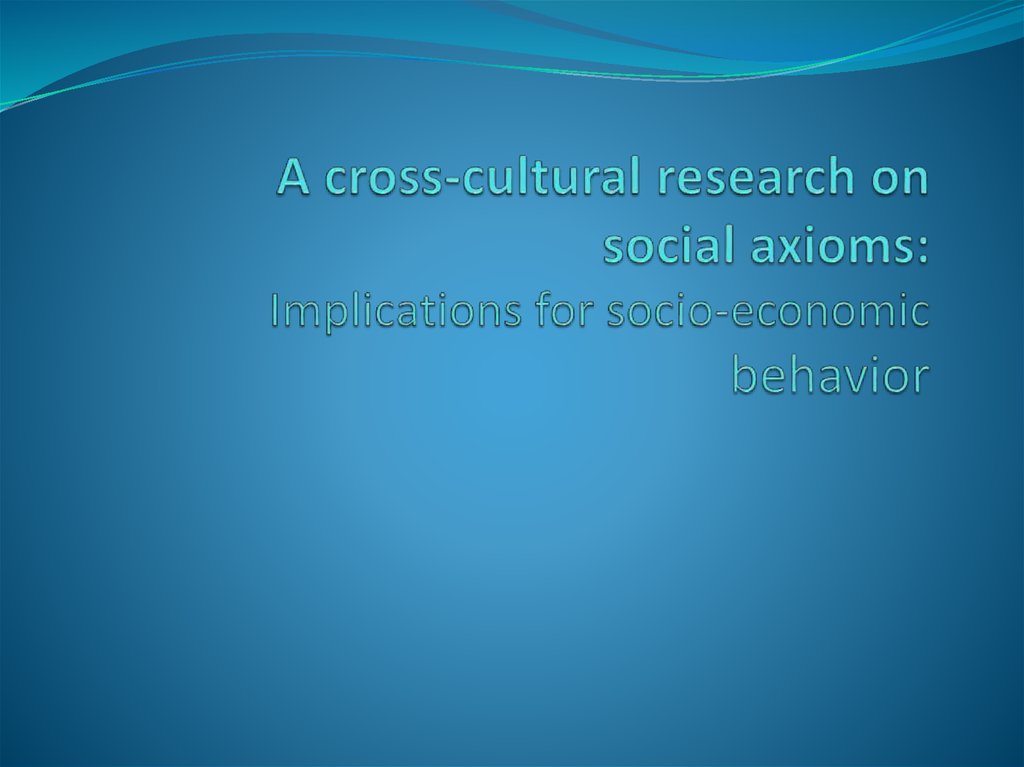 A cross-cultural research on social axioms: Implications for socio-economic behavior