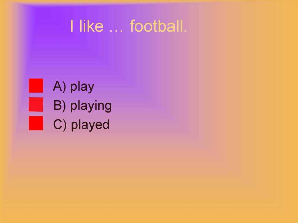 I like … football.