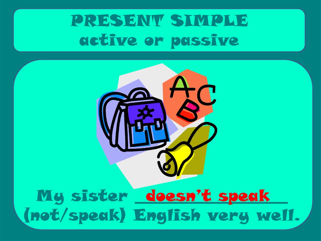 My english very well. Active or Passive. Very ESL ppt.