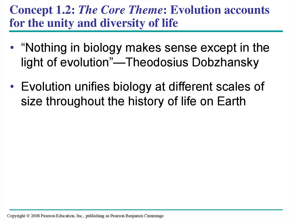 Concept 1.2: The Core Theme: Evolution accounts for the unity and diversity of life
