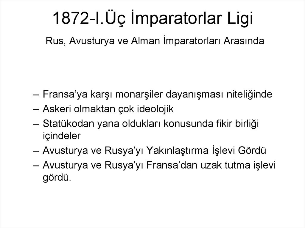 1872-I.Üç İmparatorlar Ligi Rus, Avusturya ve Alman İmparatorları Arasında