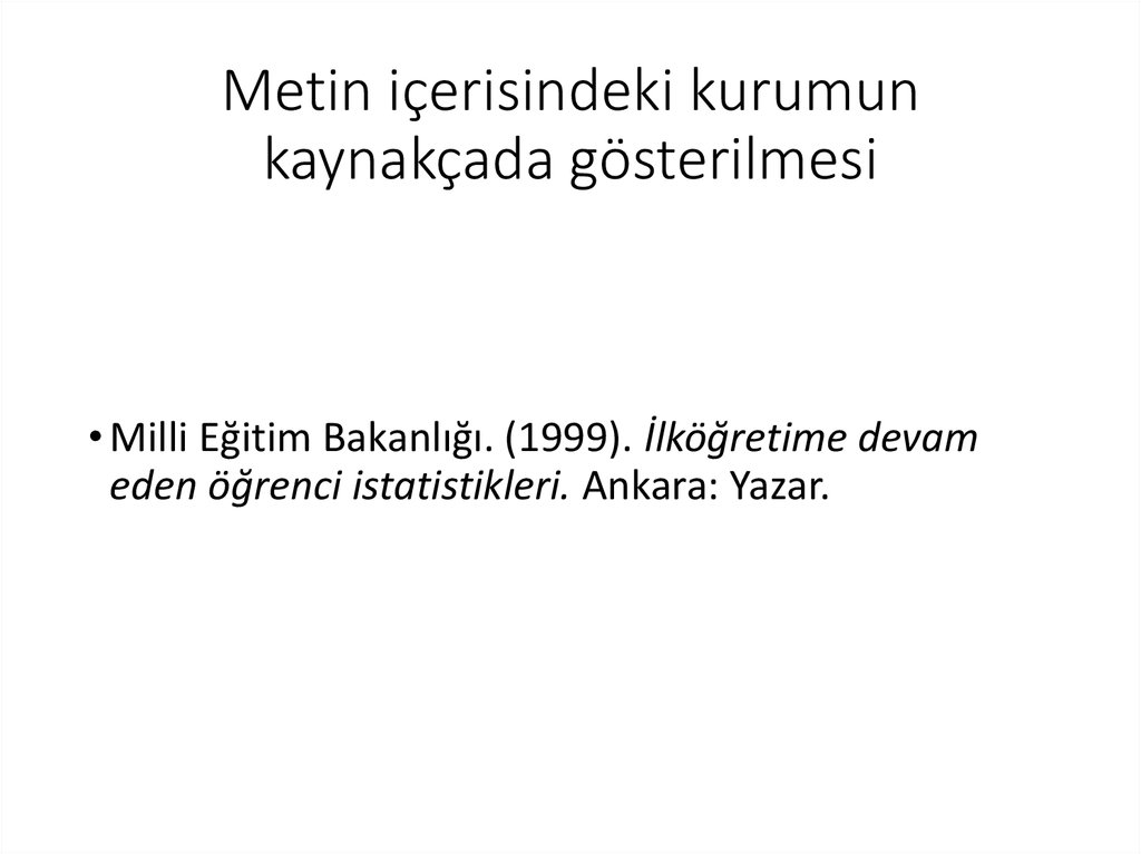 Metin içerisindeki kurumun kaynakçada gösterilmesi