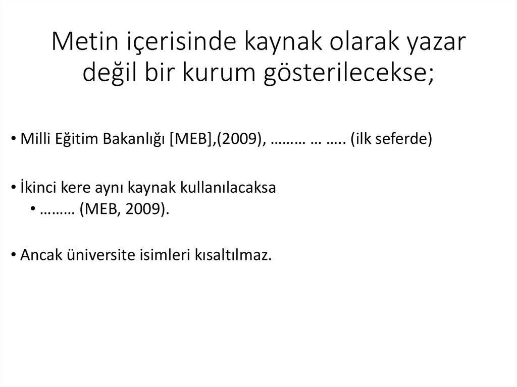 Metin içerisinde kaynak olarak yazar değil bir kurum gösterilecekse;