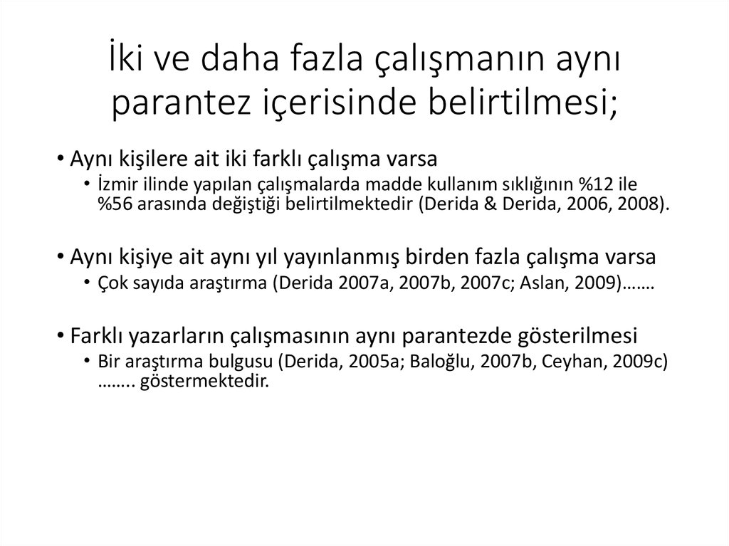 İki ve daha fazla çalışmanın aynı parantez içerisinde belirtilmesi;