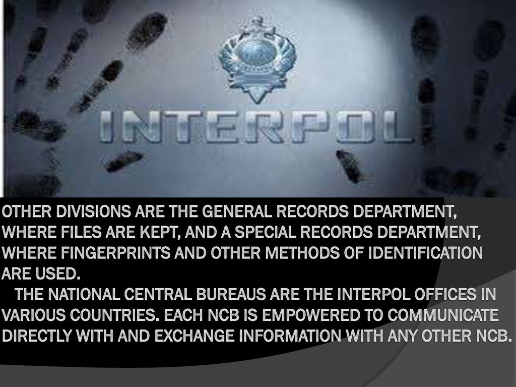 Other divisions are the general records department, where files are kept, and a special records department, where fingerprints