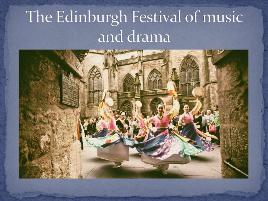 The Edinburgh Festival of music and drama