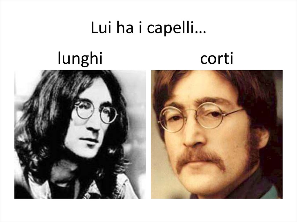 Lui ha i capelli…