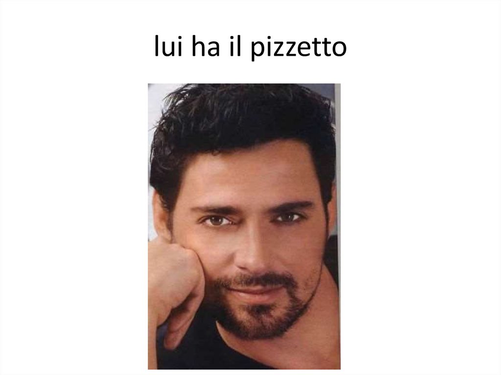 lui ha il pizzetto