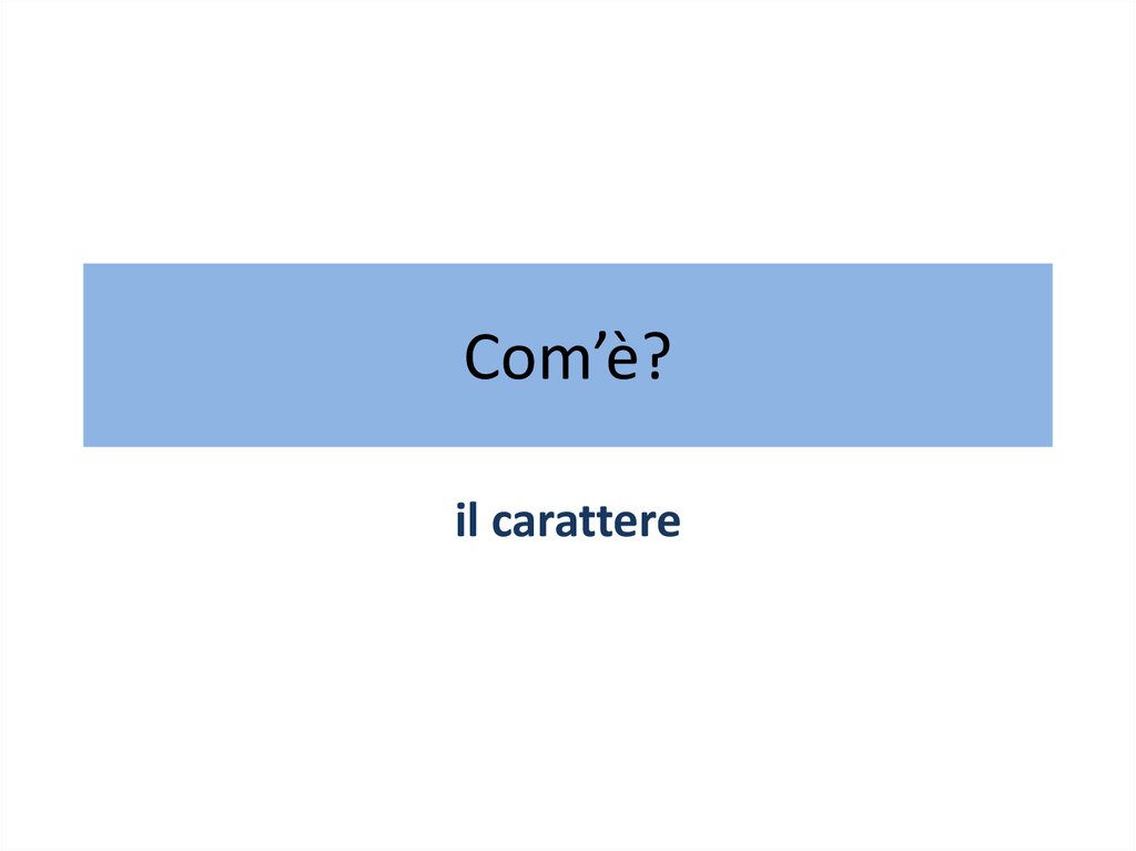 Com’è?