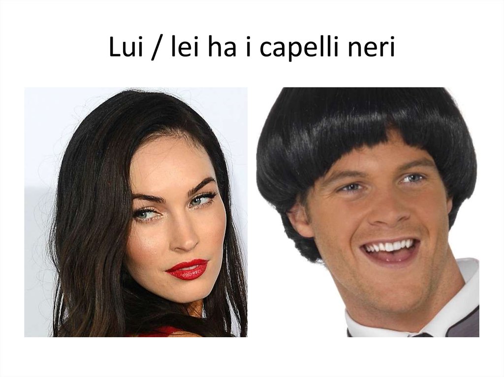 Lui / lei ha i capelli neri