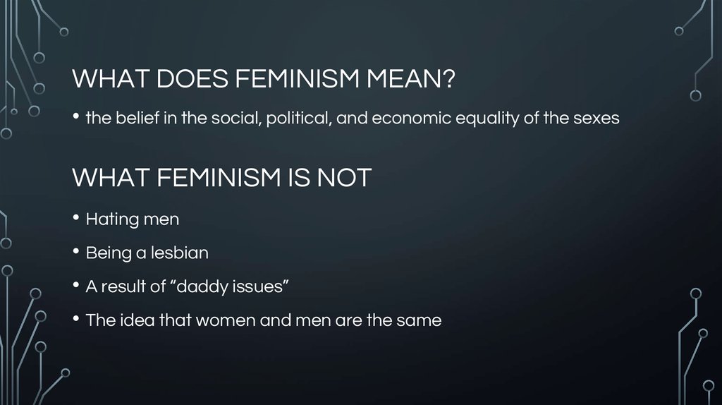 WHAT DOES FEMINISM MEAN?