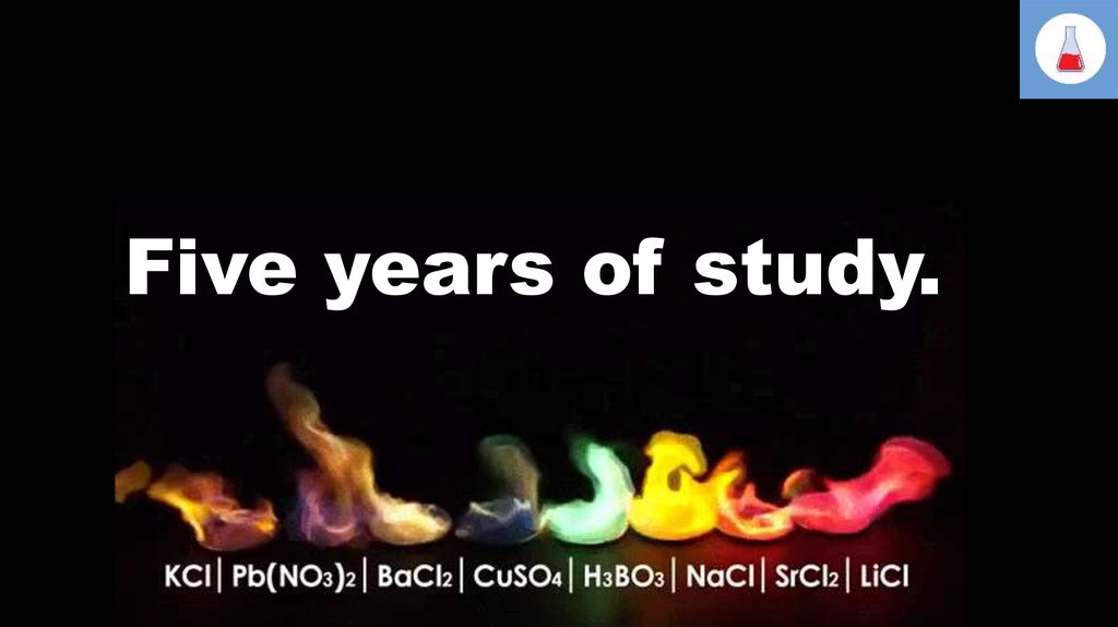 Five years of study.