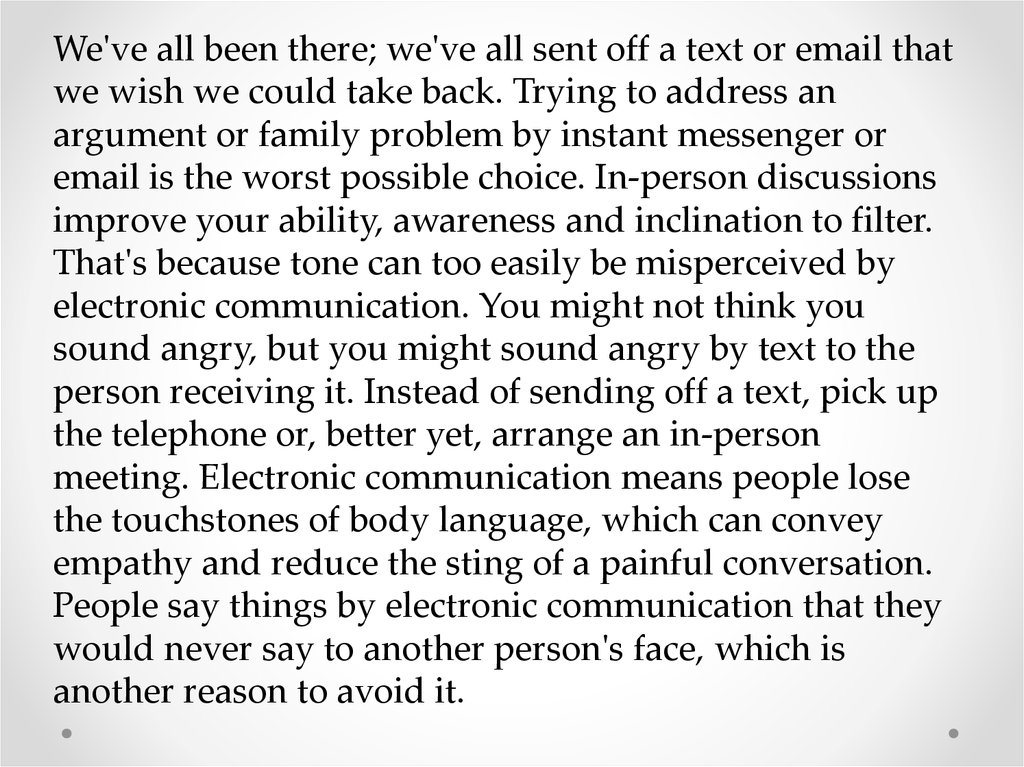 We've all been there; we've all sent off a text or email that we wish we could take back. Trying to address an argument or