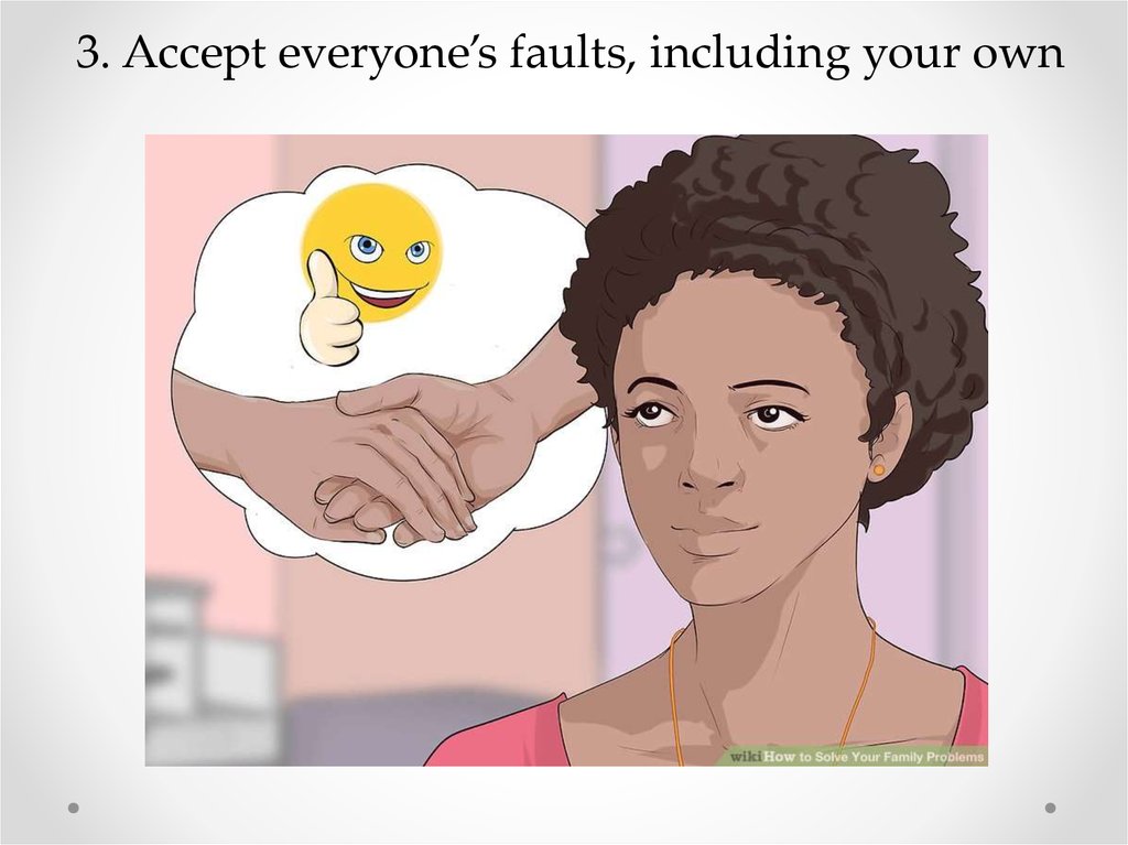 3. Accept everyone’s faults, including your own